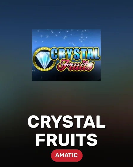 Crystal Fruits