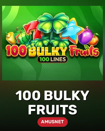 100 Bulky Fruits