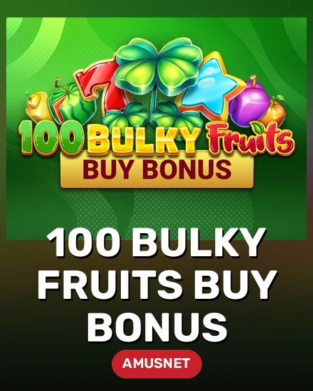 100 Bulky Fruits Buy Bonus