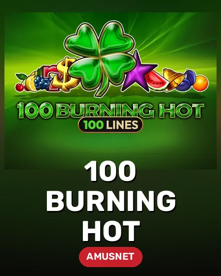 100 Burning Hot