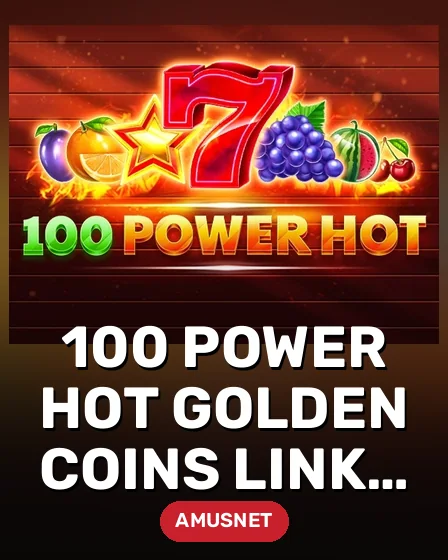 100 Power Hot Golden Coins Link VIP