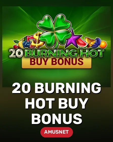 20 Burning Hot Buy Bonus
