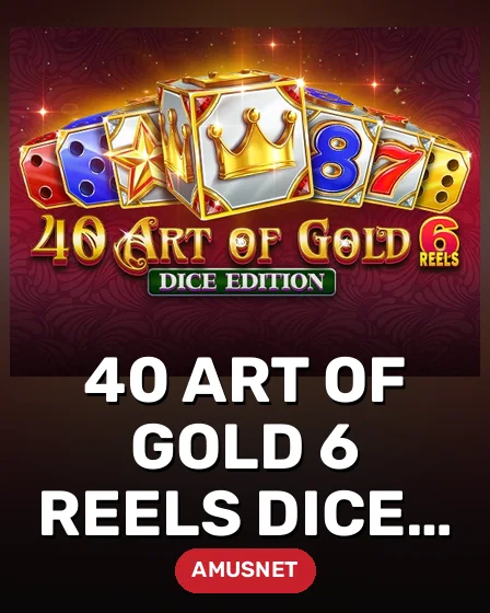 40 Art Of Gold 6 Reels Dice Edition