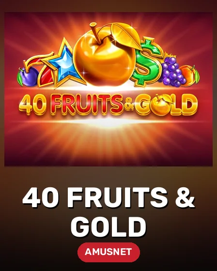 40 Fruits & Gold