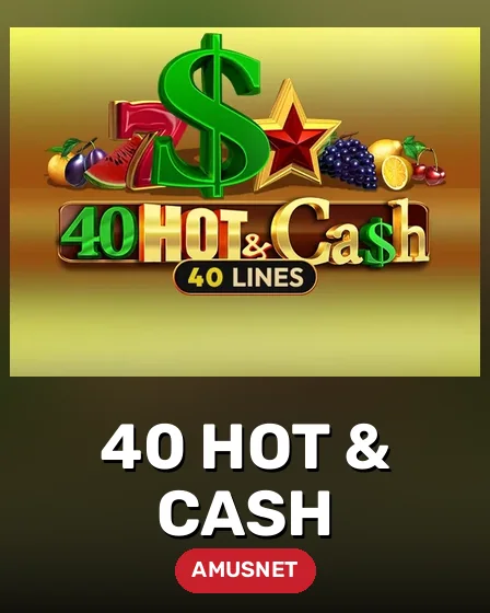 40 Hot & Cash
