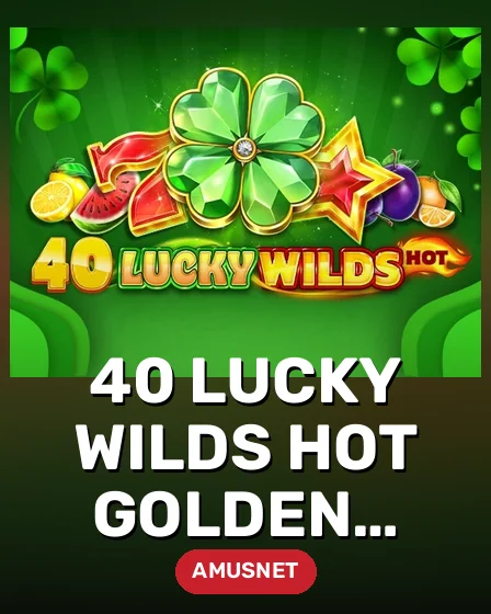 40 Lucky Wilds Hot Golden Coins Link