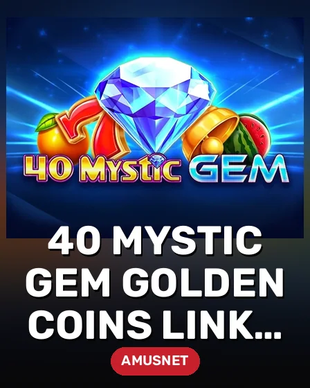40 Mystic Gem Golden Coins Link VIP
