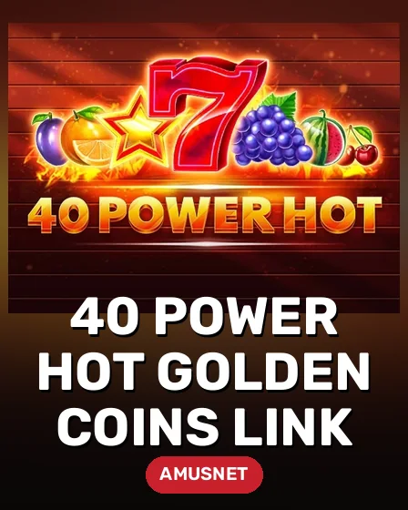 40 Power Hot Golden Coins Link