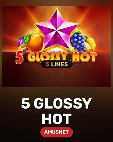 5 Glossy Hot