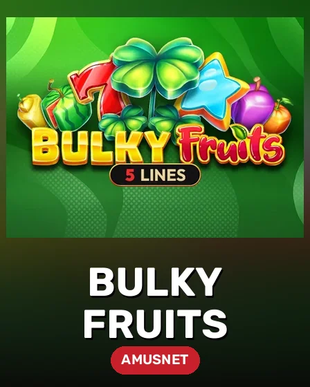 Bulky Fruits
