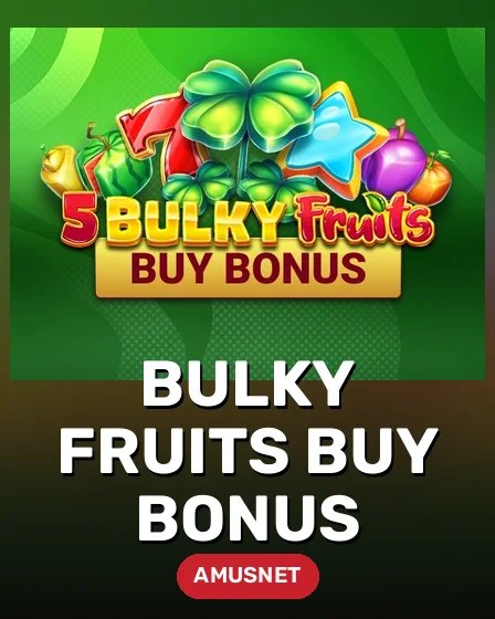 Bulky Fruits Buy Bonus