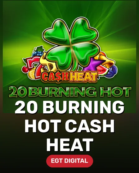 20 Burning Hot Cash Heat