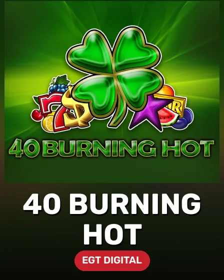 40 Burning Hot
