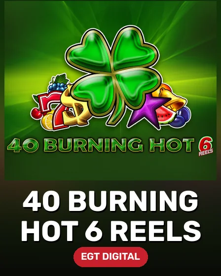 40 Burning Hot 6 reels