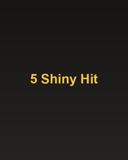5 Shiny Hit