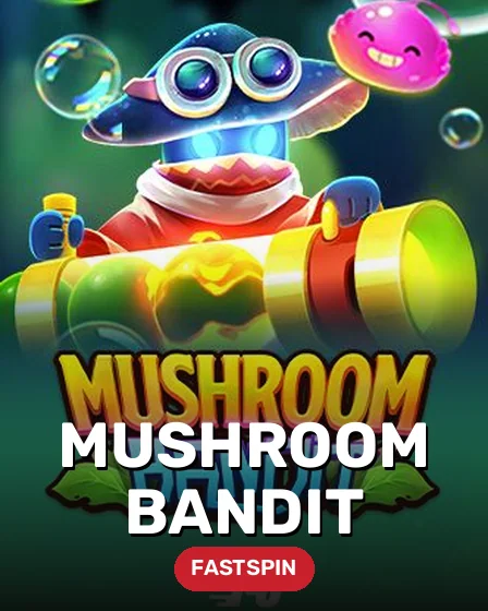 Mushroom Bandit