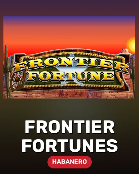 Frontier Fortunes