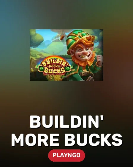 Buildin' More Bucks