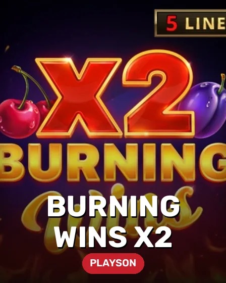 Burning Wins x2