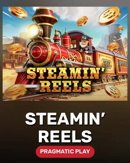 Steamin’ Reels