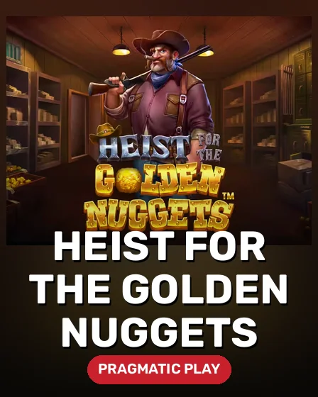 Heist for the Golden Nuggets