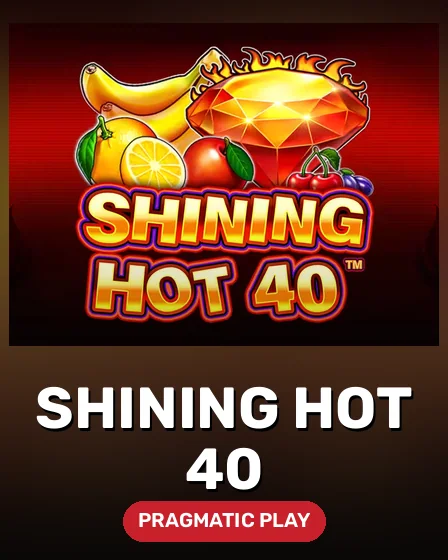 Shining Hot 40