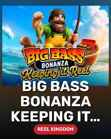 Big Bass Bonanza Keeping it Reel