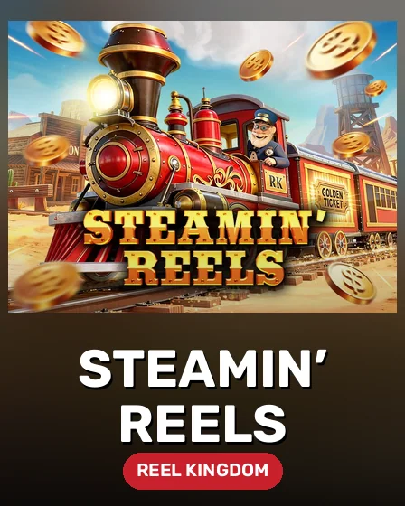 Steamin’ Reels